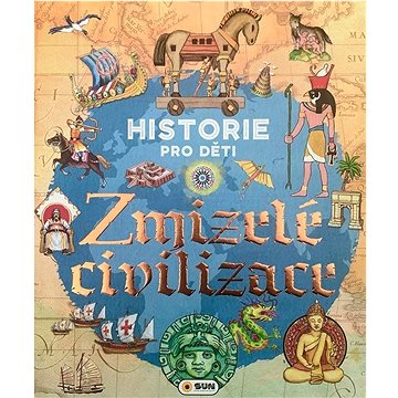

Zmizelé civilizace: Historie pro děti