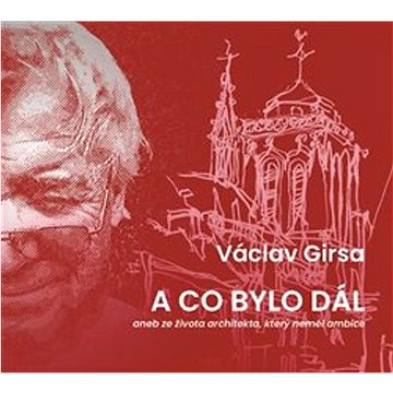 

A co bylo dál: aneb ze života architekta, který neměl ambice