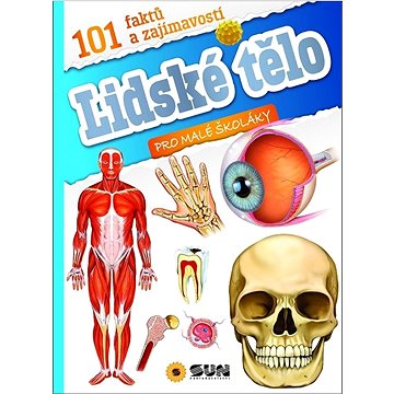

Lidské tělo 101 faktů a zajímavostí: pro malé školáky