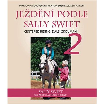 

Ježdění podle Sally Swift: Centered Riding: Další zkoumání