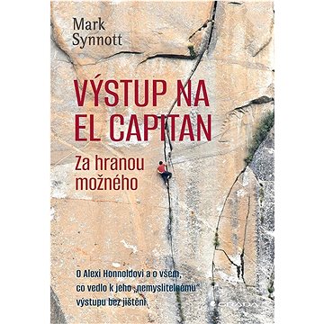

Výstup na El Capitan Za hranou možného