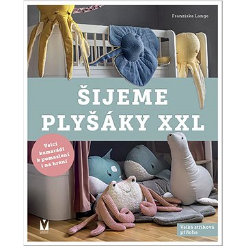 

Šijeme plyšáky XXL: Velcí kamarádi k pomazlení i na hraní