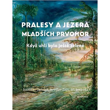 

Pralesy a jezera mladších prvohor: Když uhlí bylo ještě zelené