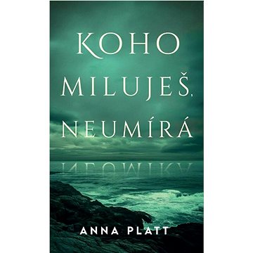 

Koho miluješ, neumírá