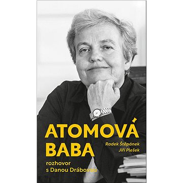 

Atomová baba: Rozhovor s Danou Drábovou