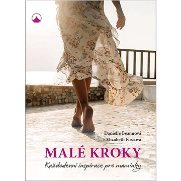 

Malé kroky: Každodenní inspirace pro maminky
