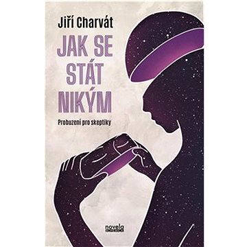 

Jak se stát nikým: Probuzení pro skeptiky