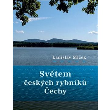 

Světem českých rybníků: Čechy