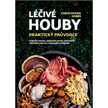 

Léčivé houby Praktický průvodce