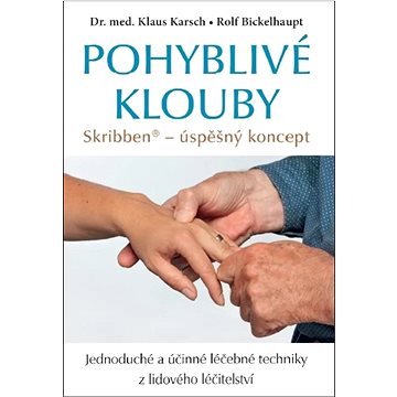 

Pohyblivé klouby: Jednoduché a účinné léčebné techniky z lidového léčitelství