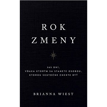 

Rok zmeny: 365 dní, vďaka ktorým sa stanete osobou, ktorou skutočne chcete byť