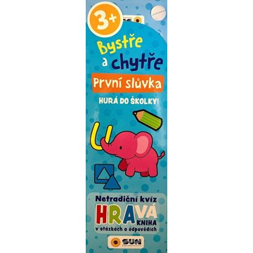 

Bystře a chytře První slůvka: Hurá do školky!