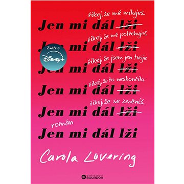 

Jen mi dál lži