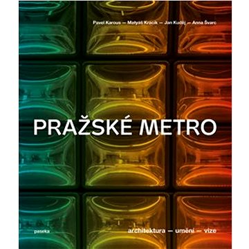 

Pražské metro: Architektura, umění, vize