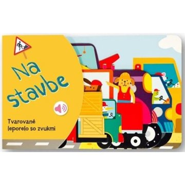 

Tvarované leporelo so zvukmi Na stavbe