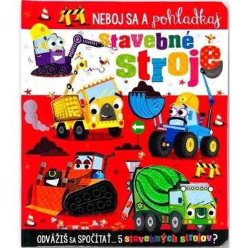 

Neboj sa a pohladkaj stavebné stroje