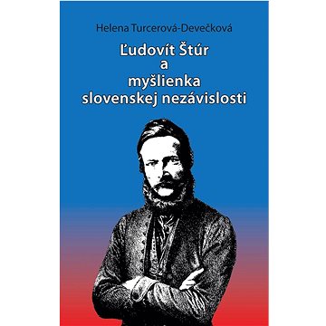

Ľudovít Štúr a myšlienka slovenskej nezávislosti