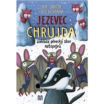 

Jezevec Chrujda zakládá pěvecký sbor netopejrů