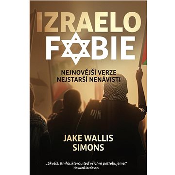 

Izraelofobie: Nejnovější verze nejstarší nenávisti