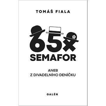 

65x Semafor: aneb Z divadelního deníčku