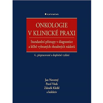 

Onkologie v klinické praxi: Standardní přístupy v diagnostice a léčbě vybraných zhoubných nádorů