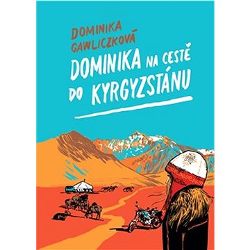 

Dominika na cestě do Kyrgyzstánu