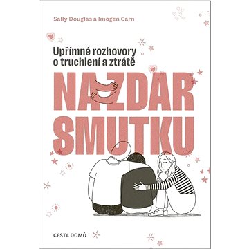

Na zdar smutku: Upřímné rozhovory o truchlení a ztrátě