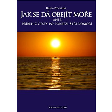 

Jak se dá obejít moře: aneb příběhy z cesty po pobřeží Středomoří