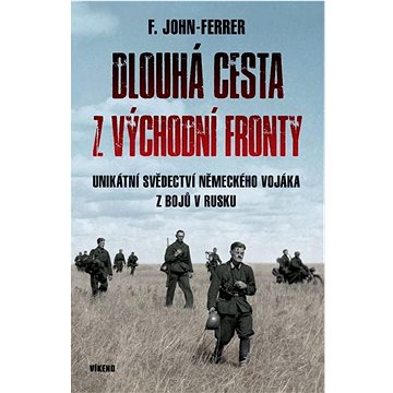 

Dlouhá cesta z východní fronty: Unikátní svědectví německého vojáka z bojů v Rusku