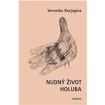 

Nudný život holuba