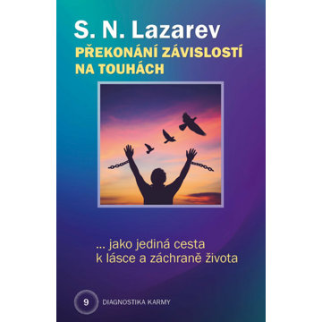 

Překonání závislosti na touhách jako jediná cesta k lásce a záchraně života