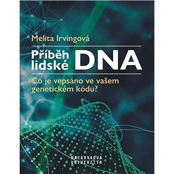 

Příběh lidské DNA: Co je vepsáno ve vašem genetickém kódu
