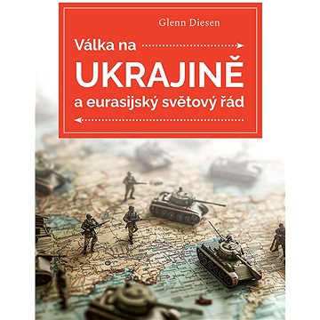 

Válka na Ukrajině a eurasijský světový řád