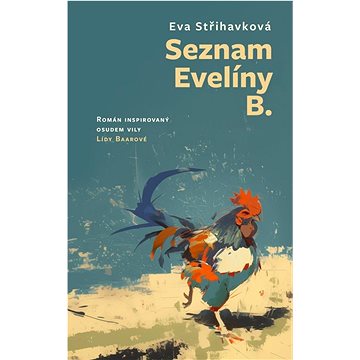 

Seznam Evelíny B.: Román inspirovaný osudem vily Lídy Baarové