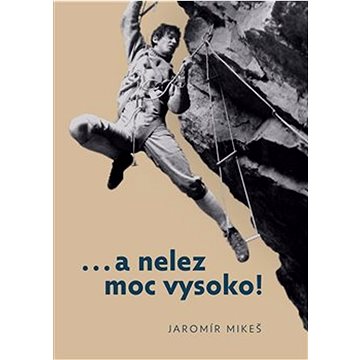 

…a nelez moc vysoko!