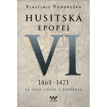 

Husitská epopej 1461-1471: Za časů Jiřího z Poděbrad