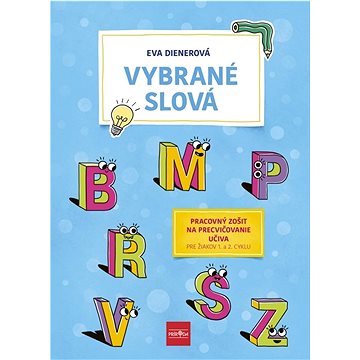 

Vybrané slová Pracovný zošit na precvičovanie učiva