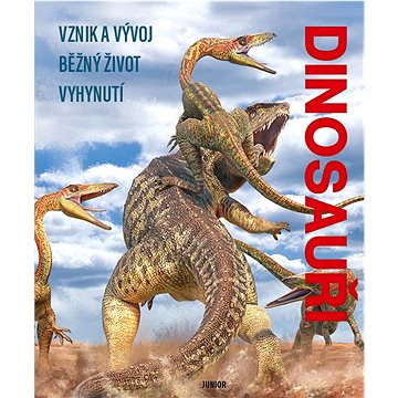 

Dinosauři: Vznik a vývoj, běžný život, vyhynutí