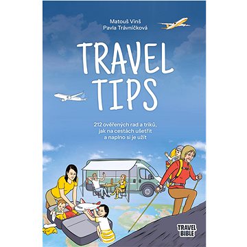 

Travel Tips: 212 ověřených rad a triků, jak na cestách ušetřit a naplno si je užít