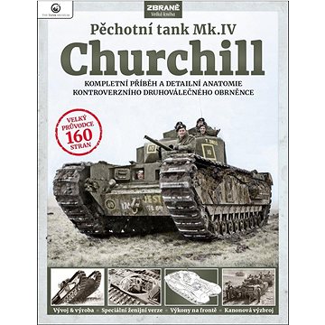 

Pěchotní tank Mk.IV Churchill: Kompletní příběh a detailní anatomie kontroverzního druhoválečného ob