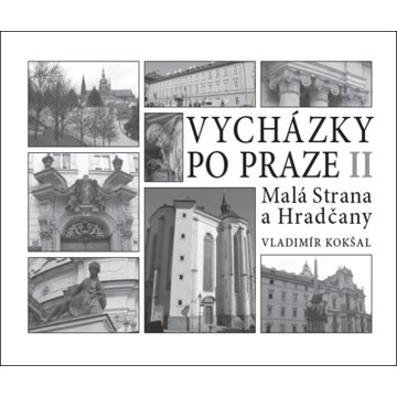 

Vycházky po Praze II: Malá Strana a Hradčany