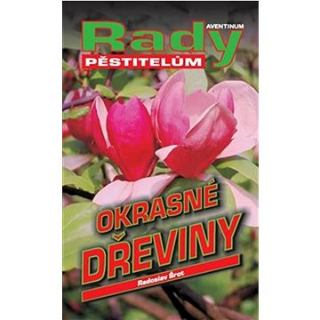 

Okrasné dřeviny: Rady pěstitelům