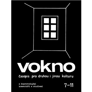 

Vokno 7-11: časopis pro druhou i jinou kulturu s doprovodnými komentáři a studiemi