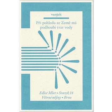 

Při pohledu ze Země má podhoubí tvar vody