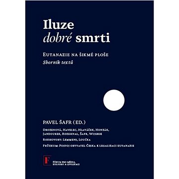 

Iluze dobré smrti: Eutanazie na šikmé ploše