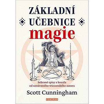 

Základní učebnice magie: Sebrané spisy a kouzla od uznávaného wiccanského autora