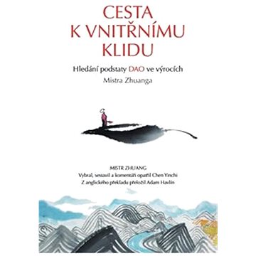 

Cesta k vnitřnímu klidu: Hledání podstaty DAO ve výrocích Mistra Zhuanga