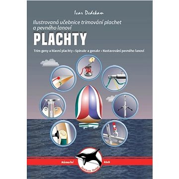 

Plachty: Ilustrovaná učebnice trimování plachet a pevného lanoví
