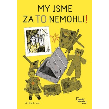 

My jsme za to nemohli!: Paměť národa