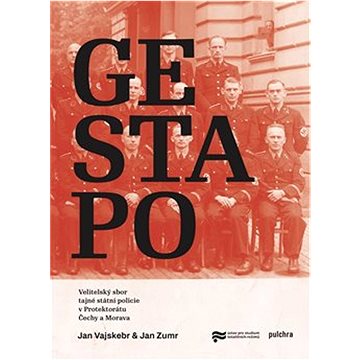 

Gestapo: Velitelský sbor tajné státní policie v Protektorátu Čechy a Morava